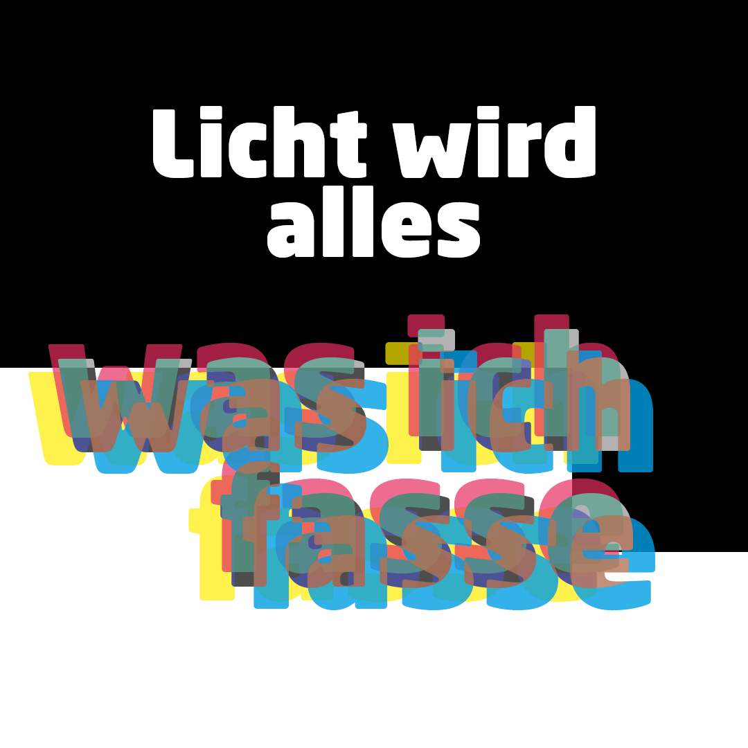 Licht wird alles was ich fasse